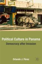 Political Culture in Panama: Democracy after Invasion