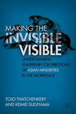 Making the Invisible Visible: Understanding Leadership Contributions of Asian Minorities in the Workplace