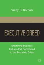 Executive Greed: Examining Business Failures that Contributed to the Economic Crisis