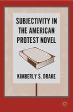 Subjectivity in the American Protest Novel