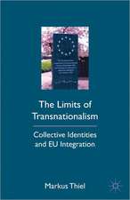 The Limits of Transnationalism: Collective Identities and EU Integration