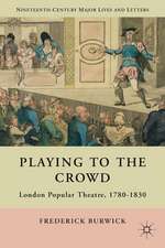 Playing to the Crowd: London Popular Theatre, 1780-1830