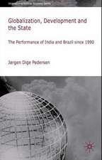 Globalization, Development and The State: The Performance of India and Brazil since 1990