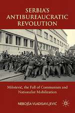 Serbia's Antibureaucratic Revolution: Miloševic, the Fall of Communism and Nationalist Mobilization