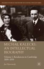 Michał Kalecki: An Intellectual Biography: Volume I Rendezvous in Cambridge 1899-1939