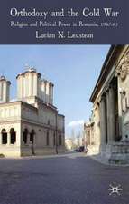 Orthodoxy and the Cold War: Religion and Political Power in Romania, 1947-65