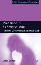 Male Rape is a Feminist Issue: Feminism, Governmentality and Male Rape