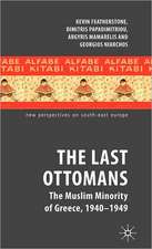 The Last Ottomans: The Muslim Minority of Greece 1940-1949