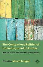 The Contentious Politics of Unemployment in Europe: Welfare States and Political Opportunities