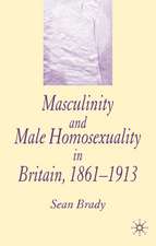 Masculinity and Male Homosexuality in Britain, 1861-1913