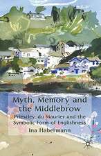 Myth, Memory and the Middlebrow: Priestley, du Maurier and the Symbolic Form of Englishness