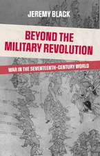 Beyond the Military Revolution: War in the Seventeenth Century World