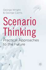 Scenario Thinking: Practical Approaches to the Future