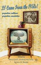 It Came From the 1950s!: Popular Culture, Popular Anxieties