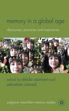 Memory in a Global Age: Discourses, Practices and Trajectories