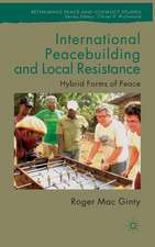 International Peacebuilding and Local Resistance: Hybrid Forms of Peace