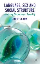 Language, Sex and Social Structure: Analysing Discourses of Sexuality