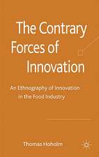 The Contrary Forces of Innovation: An Ethnography of Innovation in the Food Industry