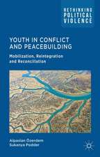 Youth in Conflict and Peacebuilding: Mobilization, Reintegration and Reconciliation