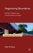 Negotiating Boundaries: Gender, Violence and Transformation in Brazil