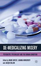 De-Medicalizing Misery: Psychiatry, Psychology and the Human Condition