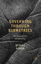 Governing through Biometrics: The Biopolitics of Identity