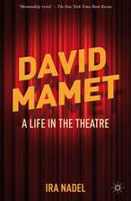 David Mamet: A Life in the Theatre