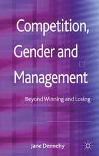 Competition, Gender and Management: Beyond Winning and Losing