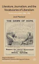 Literature, Journalism, and the Vocabularies of Liberalism: Politics and Letters, 1886-1916