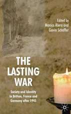 The Lasting War: Society and Identity in Britain, France and Germany after 1945