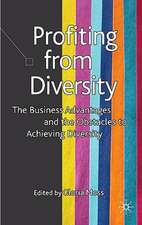 Profiting from Diversity: The Business Advantages and the Obstacles to Achieving Diversity