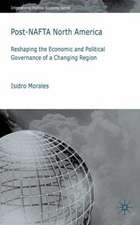 Post-NAFTA North America: Reshaping the Economic and Political Governance of a Changing Region