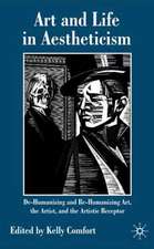 Art and Life in Aestheticism: De-Humanizing and Re-Humanizing Art, the Artist and the Artistic Receptor