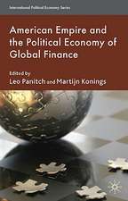 American Empire and the Political Economy of Global Finance