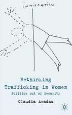 Rethinking Trafficking in Women: Politics out of Security