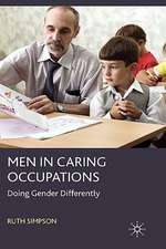 Men in Caring Occupations: Doing Gender Differently