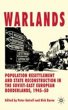 Warlands: Population Resettlement and State Reconstruction in the Soviet-East European Borderlands, 1945-50