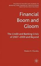 Financial Boom and Gloom: The Credit and Banking Crisis of 2007–2009 and Beyond