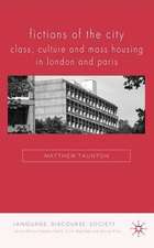 Fictions of the City: Class, Culture and Mass Housing in London and Paris