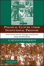 Political Culture under Institutional Pressure: How Institutional Change Transforms Early Socialization