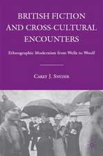 British Fiction and Cross-Cultural Encounters: Ethnographic Modernism from Wells to Woolf