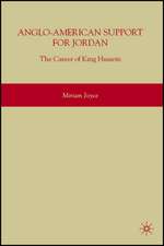 Anglo-American Support for Jordan: The Career of King Hussein: The Career of King Hussein