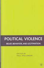 Political Violence: Belief, Behavior, and Legitimation