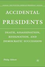 Accidental Presidents: Death, Assassination, Resignation, and Democratic Succession