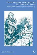 Constructing 21st Century U.S. Foreign Policy: Identity, Ideology, and America's World Role in a New Era