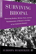 Surviving Bhopal: Dancing Bodies, Written Texts, and Oral Testimonials of Women in the Wake of an Industrial Disaster