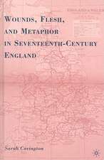 Wounds, Flesh, and Metaphor in Seventeenth-Century England