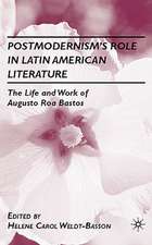 Postmodernism’s Role in Latin American Literature: The Life and Work of Augusto Roa Bastos