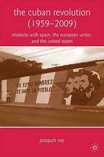 The Cuban Revolution (1959-2009): Relations with Spain, the European Union, and the United States