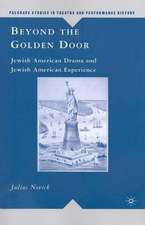 Beyond the Golden Door: Jewish American Drama and Jewish American Experience